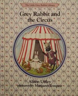 Grey Rabbit and the Circus by Alison Uttley