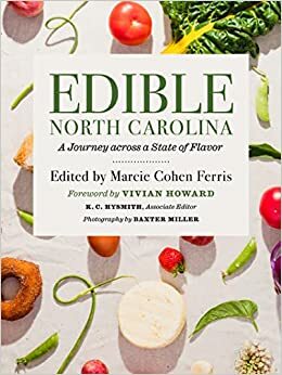 Edible North Carolina: A Journey across a State of Flavor by Marcie Cohen Ferris