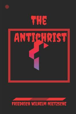 The Antichrist by Friedrich Nietzsche