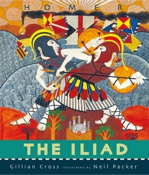 The Iliad by Gillian Cross, Neil Packer