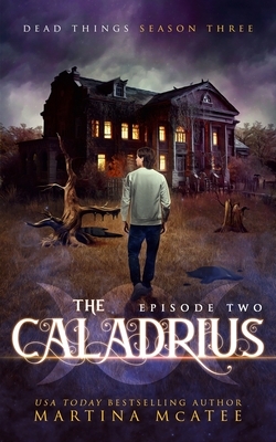 The Caladrius: Season Three Episode Two by Martina McAtee