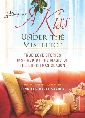 A Kiss Under the Mistletoe by Jennifer Basye Sander