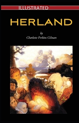 Herland Illustrated by Charlotte Perkins Gilman