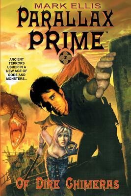 Parallax Prime - Of Dire Chimeras by Mark Ellis, Melissa Martin Ellis