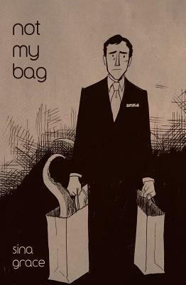 Not My Bag by Sina Grace