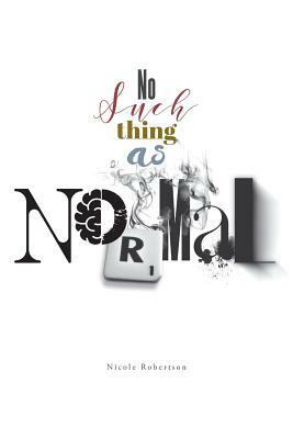 No Such Thing as Normal by Nicole Robertson