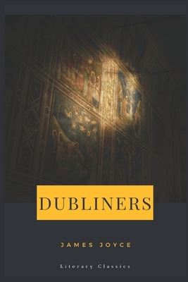 Dubliners: Literary Classics by James Joyce