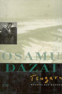 Tsugaru: Kulkija käy kotona by Osamu Dazai