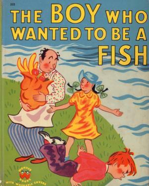 The Boy Who Wanted to be a Fish by LeGrand Henderson