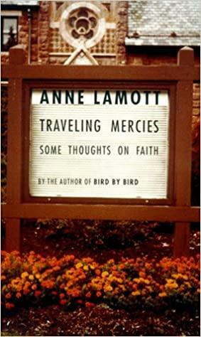 Traveling Mercies: Some Thoughts on Faith by Anne Lamott