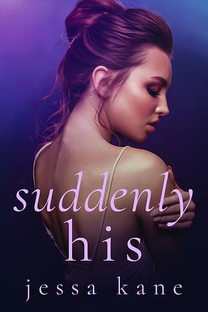 Suddenly His by Jessa Kane