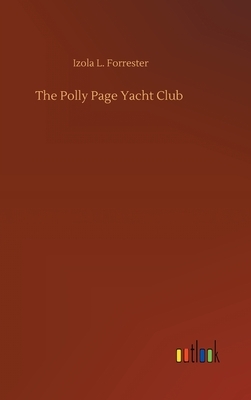 The Polly Page Yacht Club by Izola L. Forrester
