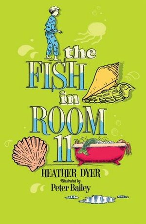 The Fish in Room 11 by Heather Dyer