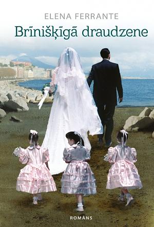 Brīnišķīgā draudzene by Elena Ferrante