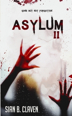 Asylum II by Sian B. Claven