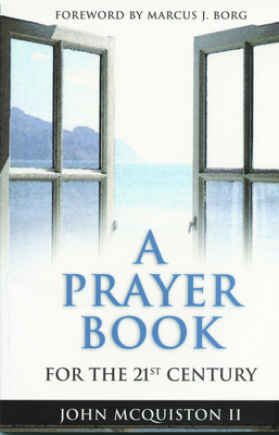 A Prayer Book for the Twenty-First Century by John McQuiston II