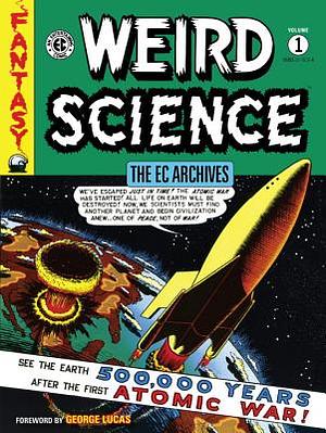 The EC Archives: Weird Science Volume 1 by Bill Gaines, Al Feldstein