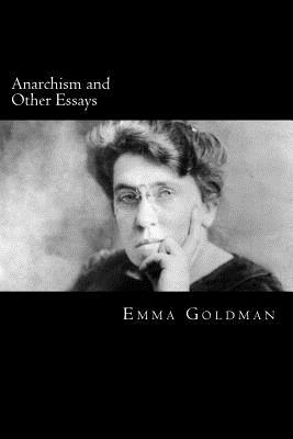 Anarchism and Other Essays by Emma Goldman