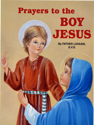 Prayers to the Boy Jesus by Lawrence G. Lovasik