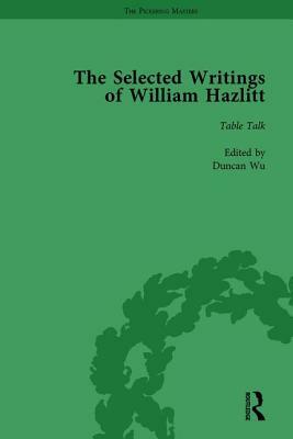 The Selected Writings of William Hazlitt Vol 6 by Stanley Jones, Duncan Wu, David Bromwich