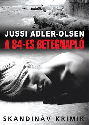 A 64-es betegnapló by Jussi Adler-Olsen