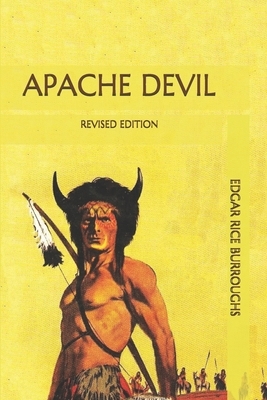 Apache Devil: Revised Edition by Edgar Rice Burroughs