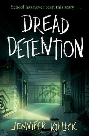 Dread Detention by Jennifer Killick