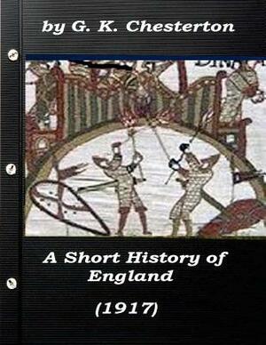 A Short History of England by G. K. Chesterton (1917) by G.K. Chesterton