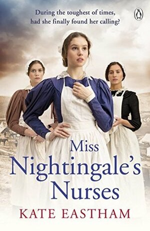 Miss Nightingale's Nurses by Kate Eastham