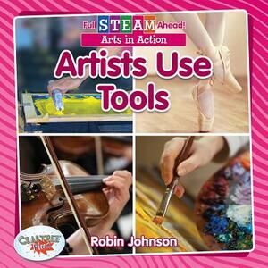 Artists Use Tools by Robin Johnson