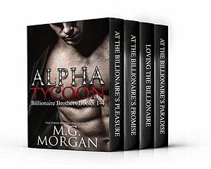 Alpha Tycoon: Billionaire Brothers Boxset 1-4 by M.G. Morgan, M.G. Morgan