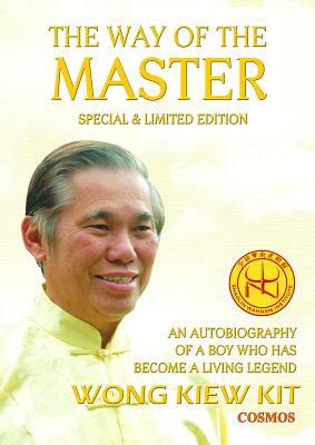 The Way of the Master (Special & Limited Edition): An Autobiography of a Boy Who Has Become a Living Legend by Kiew Kit Wong