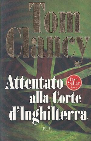 Attentato alla corte d'Inghilterra by Tom Clancy