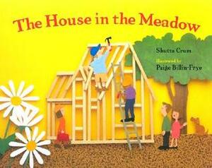 The House in the Meadow by Paige Billin-Frye, Shutta Crum