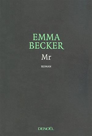 Mr. by Emma Becker