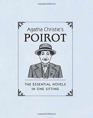 Agatha Christie's Poirot: The Essential Novels in One Sitting by Jennifer Kasius