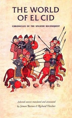 The World of El Cid: Chronicles of the Spanish Reconquest by Richard Fletcher