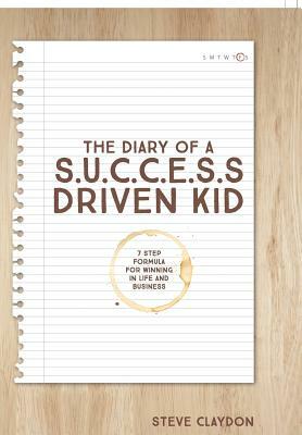 The Diary of a S.U.C.C.E.S.S. Driven Kid by Steve Claydon