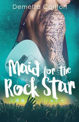 Maid for the Rock Star by Demelza Carlton