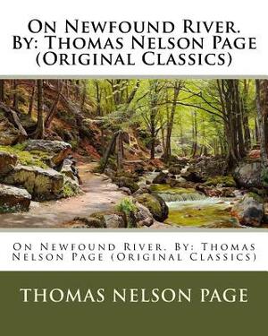 On Newfound River. By: Thomas Nelson Page (Original Classics) by Thomas Nelson Page