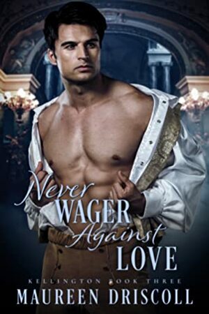 Never Wager Against Love by Maureen Driscoll