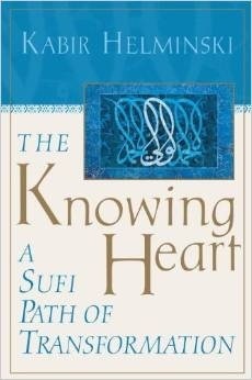 The Knowing Heart: A Sufi Path of Transformation by Kabir Edmund Helminski