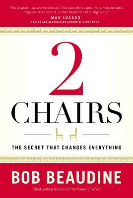 2 Chairs: The Secret That Changes Everything by Bob Beaudine