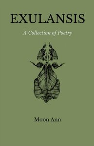 Exulansis: A Collection of Poetry by Moon Ann