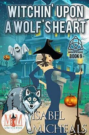 Witchin' Upon a Wolf's Heart by Isabel Micheals