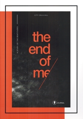 The End of Me Study Journal by Kyle Idleman