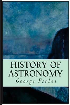 History of Astronomy by George Forbes