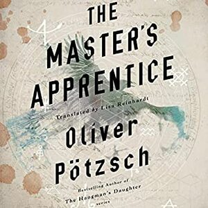 The Master's Apprentice by Oliver Pötzsch, Lisa Reinhardt, Malcolm Hillgartner