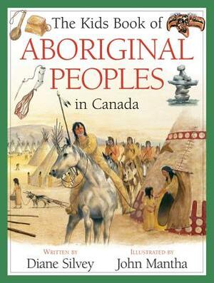 The Kids Book of Aboriginal Peoples in Canada by Diane Silvey