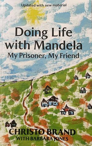 Doing Life with Mandela by Christo Brand